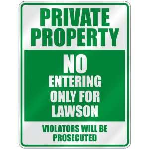   PROPERTY NO ENTERING ONLY FOR LAWSON  PARKING SIGN
