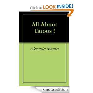All About Tatoos !: Alexander Marriot:  Kindle Store