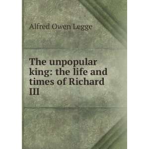   king the life and times of Richard III Alfred Owen Legge Books