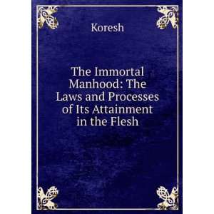   Processes of Its Attainment in the Flesh Koresh  Books