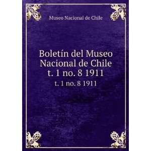   Nacional de Chile. t. 1 no. 8 1911 Museo Nacional de Chile Books