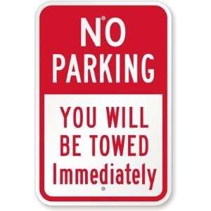 No Parking: You Will Be Towed Immediately Diamond Grade Sign, 18 x 12 