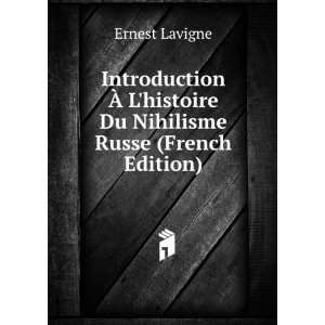   histoire Du Nihilisme Russe (French Edition) Ernest Lavigne Books