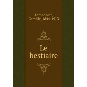  Le bestiaire Camille, 1844 1913 Lemonnier Books