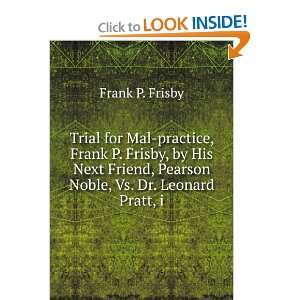   , Pearson Noble, Vs. Dr. Leonard Pratt, i Frank P. Frisby Books