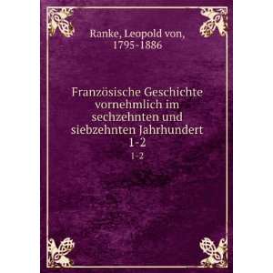   und siebzehnten Jahrhundert. 1 2 Leopold von, 1795 1886 Ranke Books
