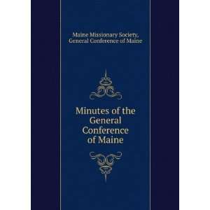  Minutes of the General Conference of Maine General Conference 