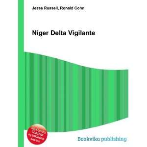  Niger Delta Vigilante: Ronald Cohn Jesse Russell: Books