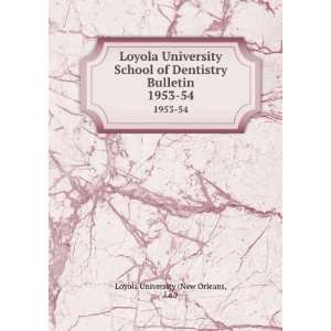   Bulletin. 1953 54: La.) Loyola University (New Orleans: Books