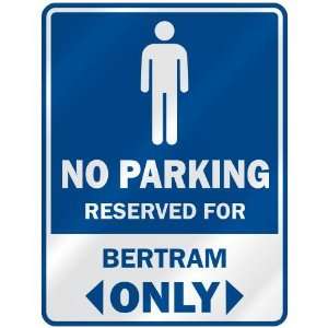   NO PARKING RESEVED FOR BERTRAM ONLY  PARKING SIGN