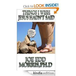 Things I Wish Jesus Hadnt Said Joe Edd Morris  Kindle 
