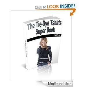 The Tie Dye Tshirts Super Book: Dell Fury:  Kindle Store