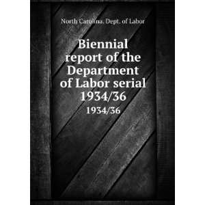 Biennial report of the Department of Labor serial. 1934/36 North 