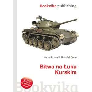  Bitwa na Åuku Kurskim: Ronald Cohn Jesse Russell: Books