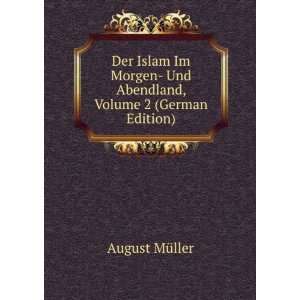  Der Islam Im Morgen  Und Abendland, Volume 2 (German 