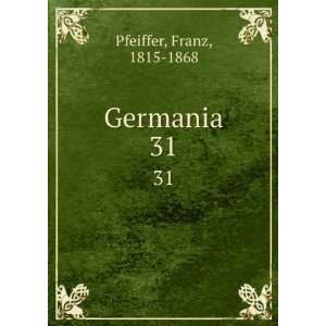 Germania. 31 Franz, 1815 1868 Pfeiffer  Books