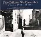 The Children We Remember by Chana Byers Abells (2002, Paperback 