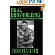 Real Bodybuilding Muscle Truth from 25 Years in the Trenches by 