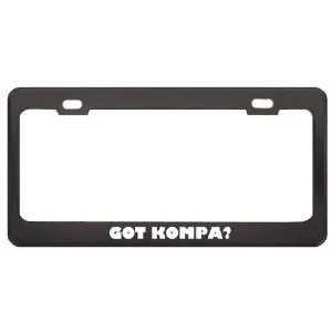 Got Kompa? Music Musical Instrument Black Metal License Plate Frame 