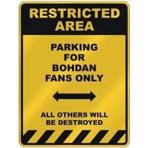  RESTRICTED AREA  PARKING FOR BOHDAN FANS ONLY  PARKING 