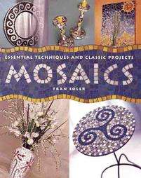 Mosaics Essential Techniques Classic Projects by Fran Soler 2000 