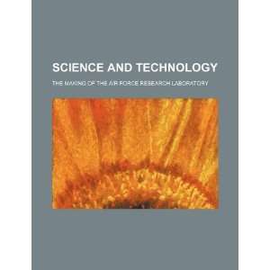  Science and technology the making of the Air Force 