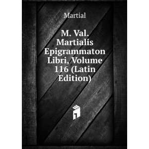   Epigrammaton Libri, Volume 116 (Latin Edition) Martial Books