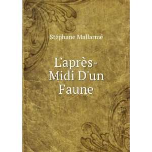  LaprÃ¨s Midi Dun Faune StÃ©phane MallarmÃ© Books