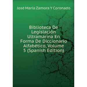   Volume 5 (Spanish Edition) JosÃ© MarÃ­a Zamora Y Coronado Books