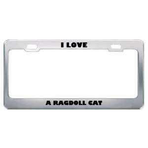  I Love A Ragdoll Cat Animals Pets Metal License Plate 