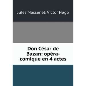   ra comique en 4 actes Victor Hugo Jules Massenet  Books