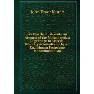   by an Englishman Professing Mohammedanism: John Fryer Keane: Books