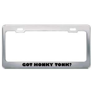 Got Honky Tonk? Music Musical Instrument Metal License Plate Frame 