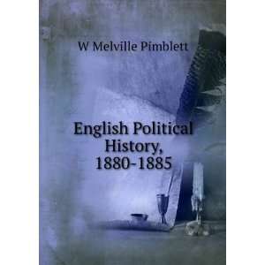  English Political History, 1880 1885 W Melville Pimblett Books