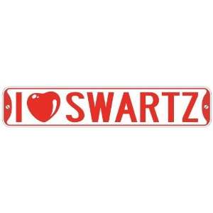   I LOVE SWARTZ  STREET SIGN