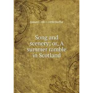   ; or, A summer ramble in Scotland James C. 1811 1890 Moffat Books