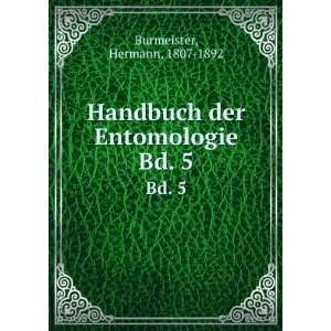   Handbuch der Entomologie. Bd. 5 Hermann, 1807 1892 Burmeister Books