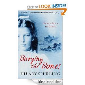 Burying The Bones Hilary Spurling  Kindle Store