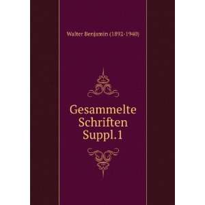  Gesammelte Schriften Suppl.1 Walter Benjamin (1892 1940 