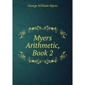  Myers Arithmetic, Book 2 George William Myers Books