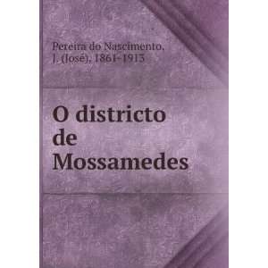   de Mossamedes J. (JoseÌ), 1861 1913 Pereira do Nascimento Books
