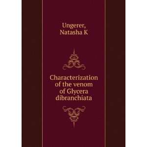   of the venom of Glycera dibranchiata Natasha K Ungerer Books