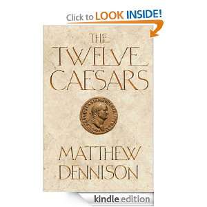 The Twelve Caesars: Matthew Dennison:  Kindle Store