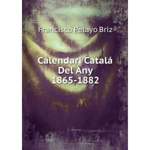  Calendari CatalÃ¡ Del Any 1865 1882: Francisco Pelayo 