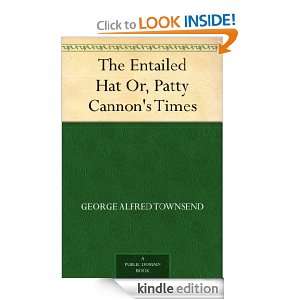 The Entailed Hat Or, Patty Cannons Times: George Alfred Townsend 