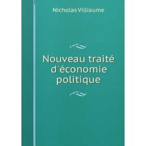   Nouveau traitÃ© dÃ©conomie politique Nicholas Villiaume Books