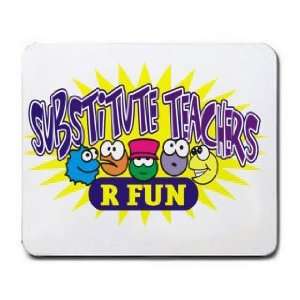  SUBSTITUTE TEACHERS R FUN Mousepad