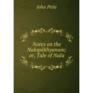  Notes on the NalopÃ¥khyanam; or, Tale of Nala John 