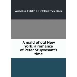   of Peter Stuyvesants time Amelia Edith Huddleston Barr Books