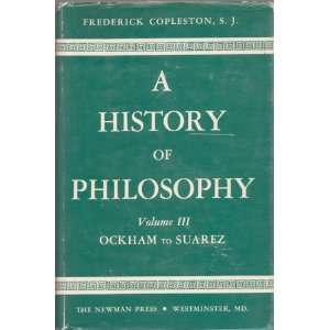   , Volume III, Ockham to Suarez: S. J. Frederick Copleston: Books